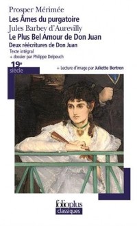 Le Plus Bel Amour de Don Juan - Les Âmes du purgatoire: Deux réécritures de Don Juan