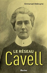 Le réseau Cavell, une histoire d'amitiés, de dilemmes et d'aveux