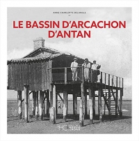 Le Bassin d'Arcachon d'Antan - Nouvelle édition