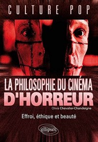 La Philosophie du Cinéma d'Horreur Effroi Éthique et Beauté