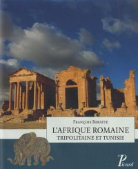 L'Afrique romaine. Tripolitaine et Tunisie