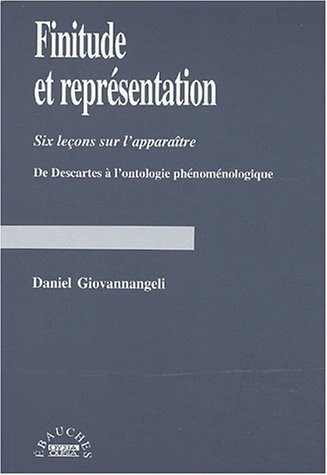 Finitude et représentation. : Six leçons sur l'apparaître, De Descartes à l'ontologie phénoménologique
