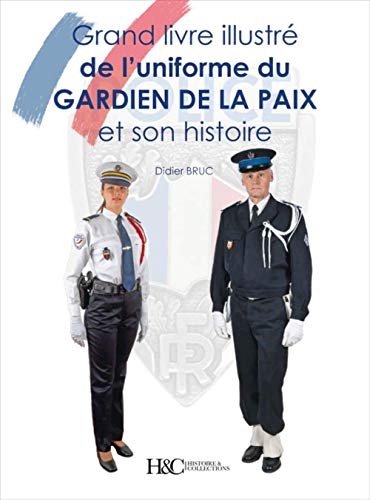 LE GRAND LIVRE DES UNIFORMES DES GARDIENS DE LA PAIX