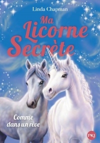 Ma licorne secrète - tome 02 : Comme dans un rêve (02)