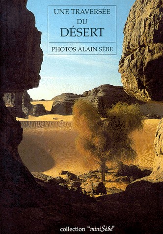 UNE TRAVERSEE DU DESERT.  Voyage au Sahara  [9782903156084]