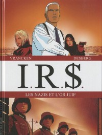 IRS : Les Nazis et l'or juif : Tome 1, La voie fiscale ; Tome 2, La stratégie Hagen