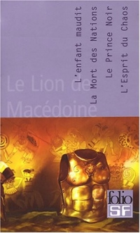 Le Lion de Macédoine, tomes 1 à 4 : L'Enfant maudit - La Mort des nations - Le Prince noir - L'Esprit du chaos (coffret 4 volumes)