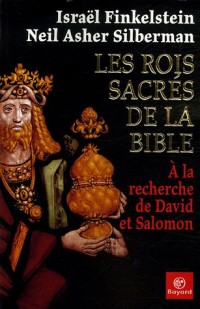 Les rois sacrés de la Bible : A la recherche de David et Salomon