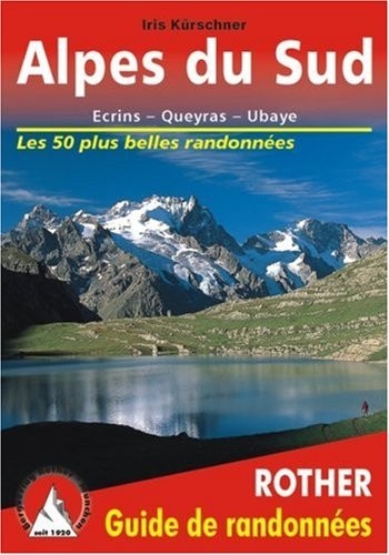Alpes du Sud - Ecrins, Queyras, Ubaye. Les 50 plus belles randonnées.