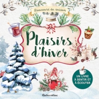 Plaisirs d'hiver: Un livre à sentir et à écouter