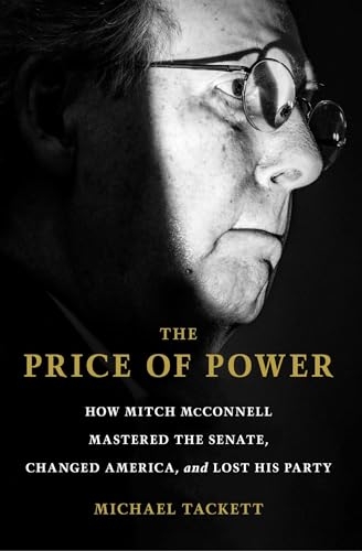 The Price of Power: How Mitch McConnell Mastered the Senate, Changed America, and Lost His Party