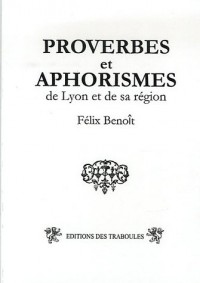Proverbes et aphorismes : De Lyon et sa région