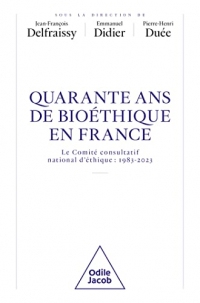 40 ans de bioéthique en France: Le Comité consultatif national d'éthique : 1983-2023