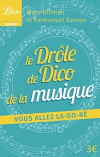 Le drôle de dico de la musique : Vous allez la do ré !