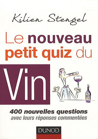 Le nouveau petit quiz du vin: 400 nouvelles questions avec leurs réponses commentées