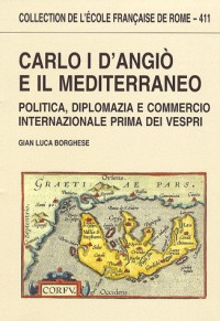 Carlo I d'Angio e il Mediterraneo : Politica, diplomazia e commercio internazionale prima dei vespri