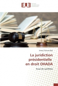 La juridiction présidentielle en droit OHADA: Essai de synthèse