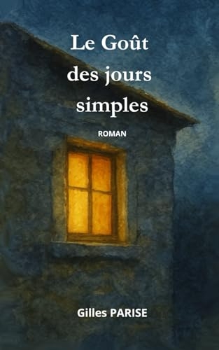 Le Goût des jours simples: Roman lumineux sur la douceur et la résilience