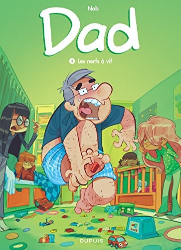 Dad - tome 3 - Les nerfs à vif