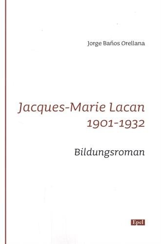 Jacques-Marie Lacan : 1901-1932 Bildungsroman