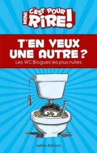 Mini C'est pour rire 12 : T'en veux une autre ?: Les WC blagues les plus nulles !