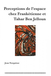 Perceptions De Lespace Chez Frankétienne Et Tahar Ben Jelloun