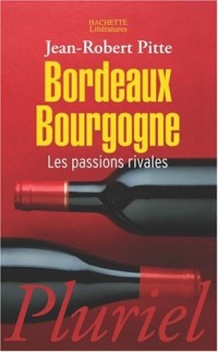 Bordeaux Bourgogne : Les passions rivales