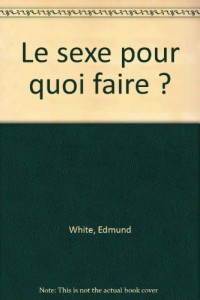 Le sexe pour quoi faire ?