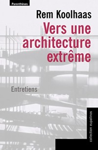 Vers une architecture extrême : Entretiens