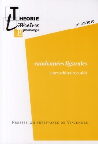 Théorie, littérature, épistémologie, N° 27-2010 : Randonnées figurales : Entre arbitraire et aléa