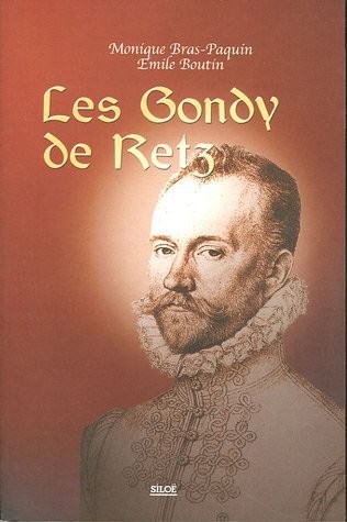 Les Gondy de Retz : Un prestigieux destin [9782842312183]