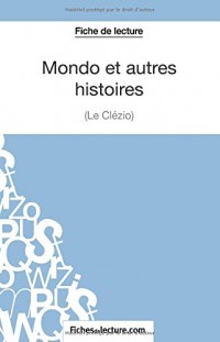 Mondo et autres histoires de Le Clézio (Fiche de lecture): Analyse Complète De L'oeuvre