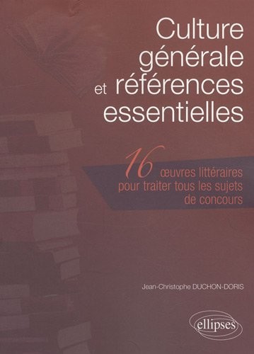 Culture Generale & Références Essentielles les 16 Oeuvres Litteraires a Connaitre pour Traiter