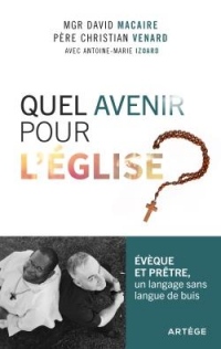 Quel avenir pour l'Eglise ?: Autorité, abus, cléricalisme, célibat, évangélisation, islam ... un dialogue sans langue de buis