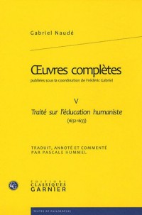 Œuvres complètes : Tome 5, Traité sur l'éducation humaniste (1632-1633) édition bilingue français-latin