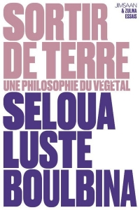 Sortir de terre: Une philosophie du végétal