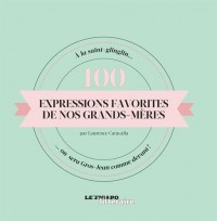 100 expressions favorites de nos grands-mères