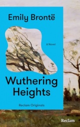 Wuthering Heights: [Reclam Originals] - Englischsprachige Ausgabe - Mit einem deutschsprachigen Nachwort von Mithu Sanyal