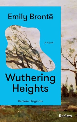 Wuthering Heights: [Reclam Originals] - Englischsprachige Ausgabe - Mit einem deutschsprachigen Nachwort von Mithu Sanyal
