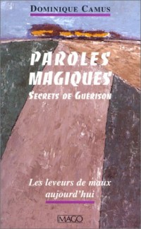 Paroles magiques, secrets de guérison : Les Leveurs de maux aujourd'hui