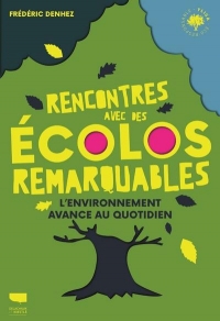 Rencontre avec des écolos remarquables. Le terrain au quotidien