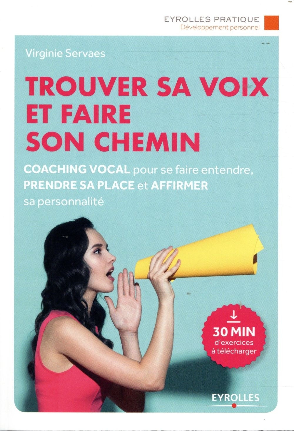Trouver sa voix et faire son chemin/30' d'exercices à écouter: Coaching vocal pour se faire entendre, prendre sa place et affirmer sa personnalité