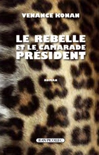 Le rebelle et le camarade président