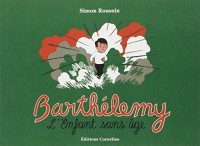 Barthélémy : L'enfant sans âge