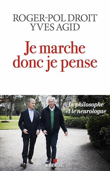 Je marche donc je pense: Le philosophe et le neurologue