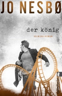 Der König: Kriminalroman | Zwei Brüder, eine Stadt, Eifersucht und Gier: Der neue Krimi des Bestsellerautors Jo Nesbø!