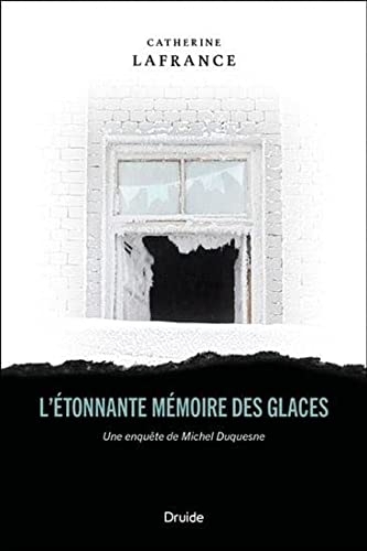 L'etonnante memoire des glaces. une enquete de michel duquesne