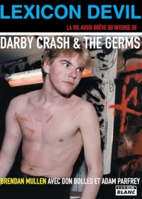 Lexicon Devil: The Fast Times and Short Life of Darby Crash and The Germs