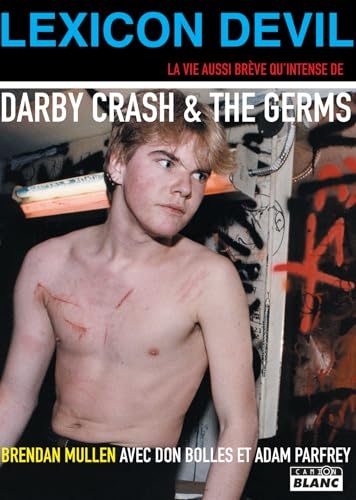 Lexicon Devil: The Fast Times and Short Life of Darby Crash and The Germs