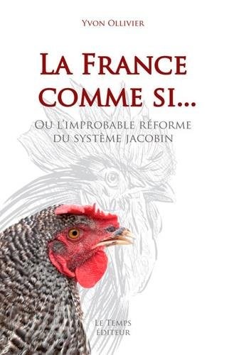 La France comme si... Ou l'improbable réforme du système Jacobin